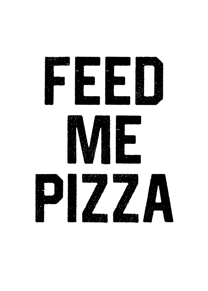 Feed Me Pizza