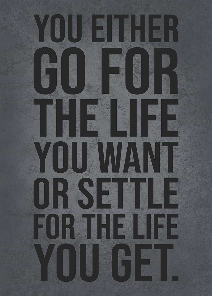 Go For The Life You want