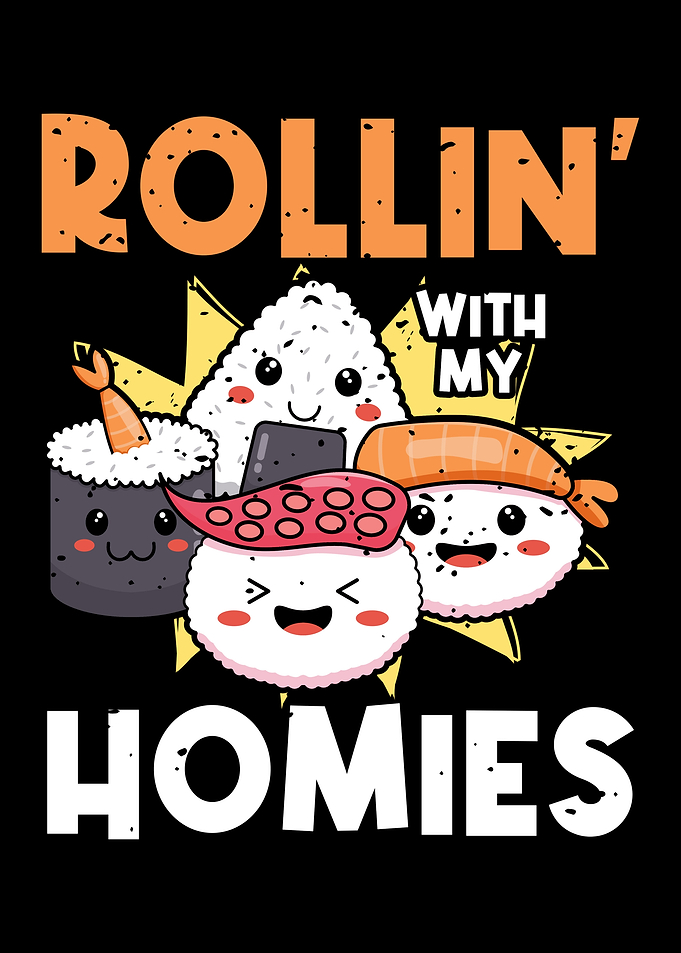 Sushi Rollin With homies