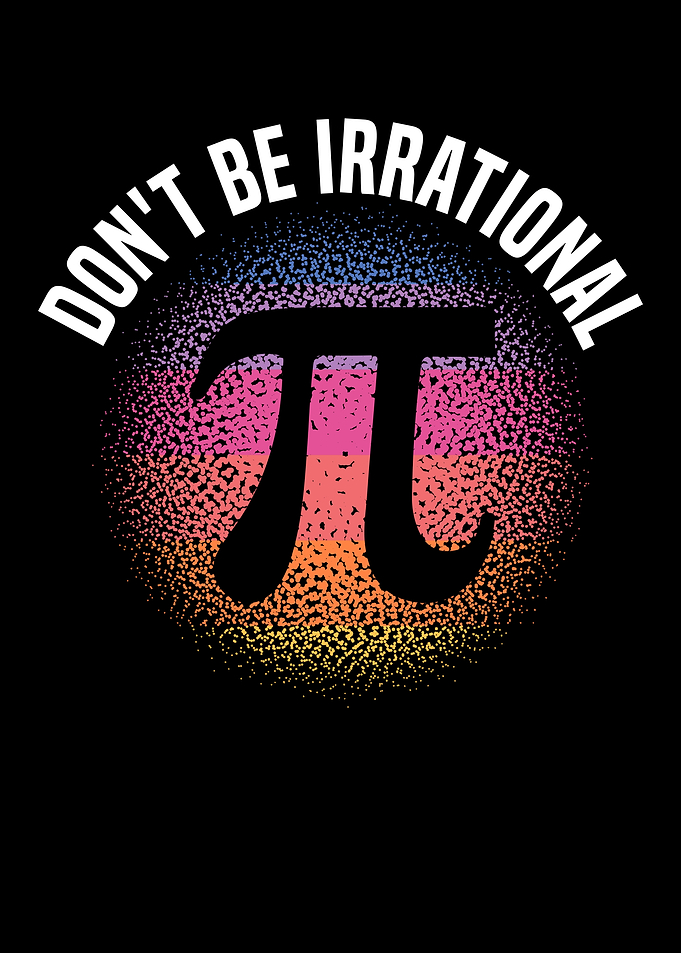Dont Be Irrational Pi Day