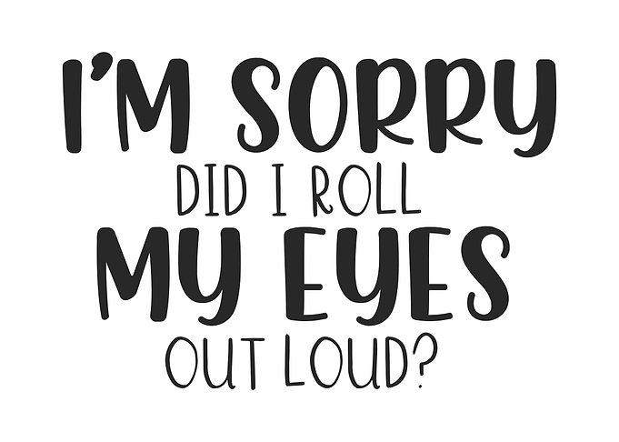 Roll My Eyes Out Loud