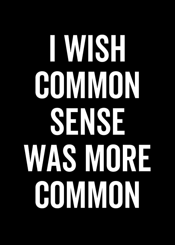I Wish Common Sense Was