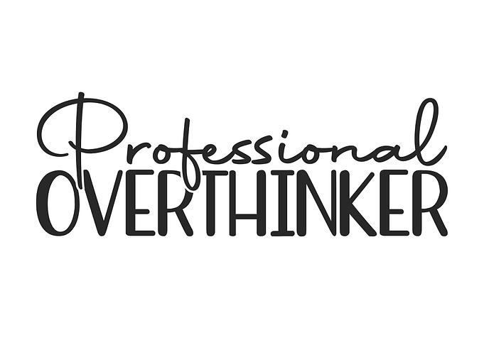Professional Overthinker