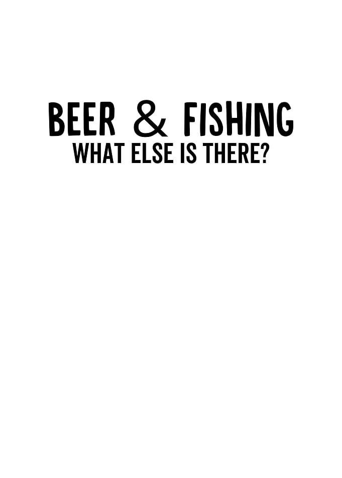 Beer and Fishing What Else