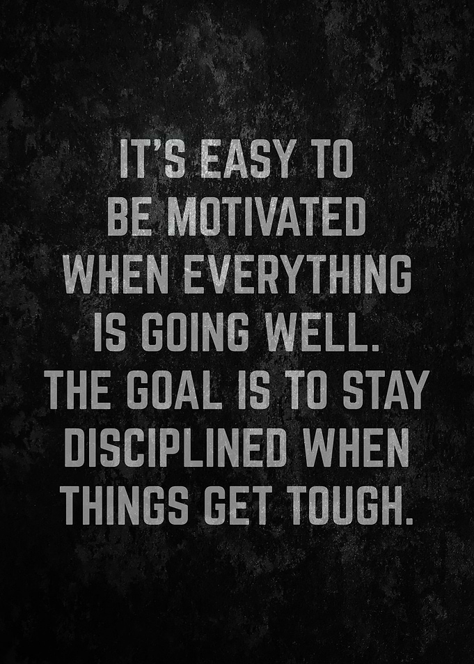 Stay Disciplined