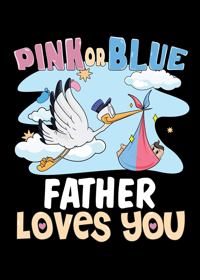 Pink or Blue Father Loves