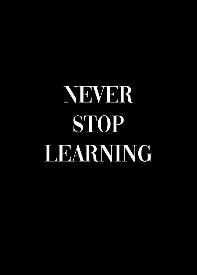 Never Stop Learning Learn