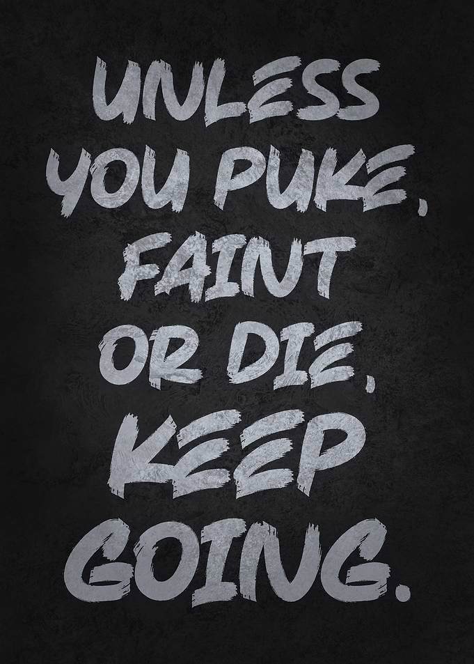 Unless You Puke Keep Going