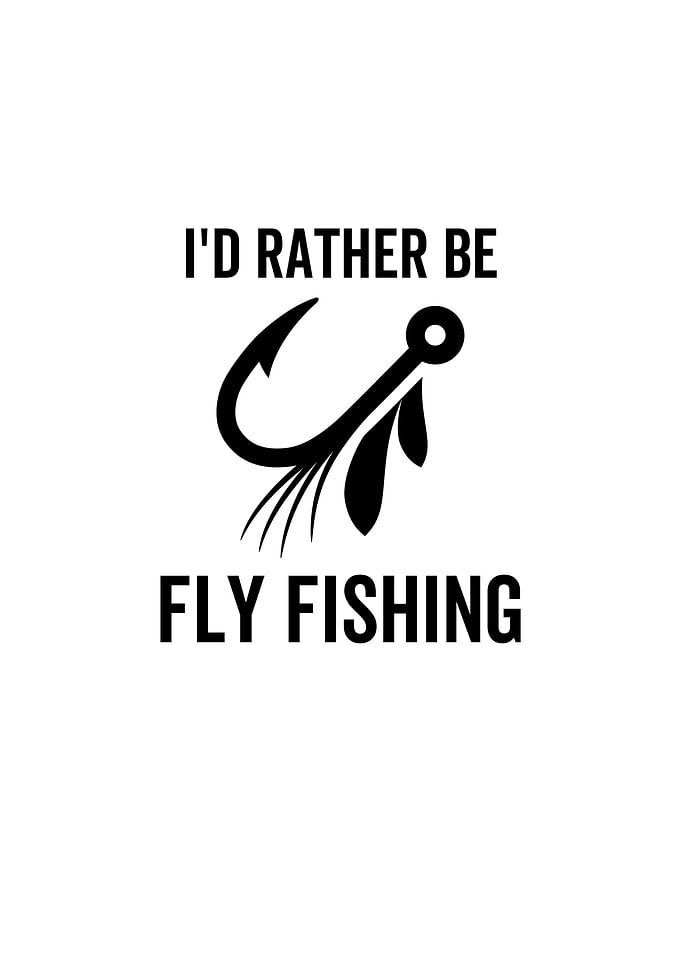 Id Rather Be Fly Fishing