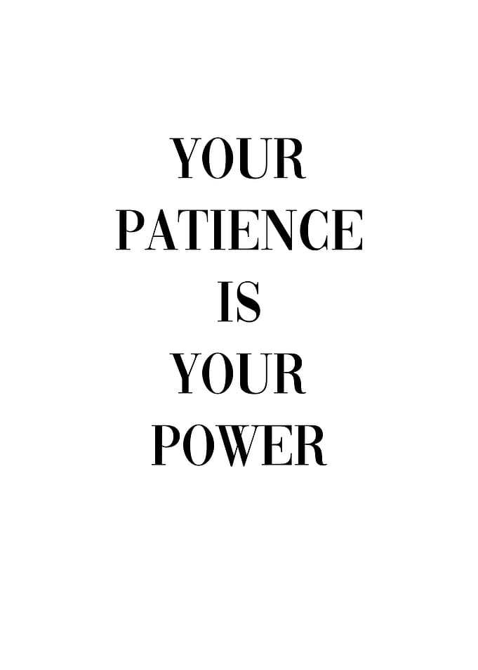 Your patience your power