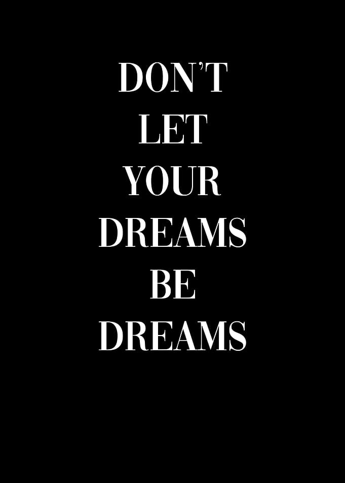 Dont let your dreams
