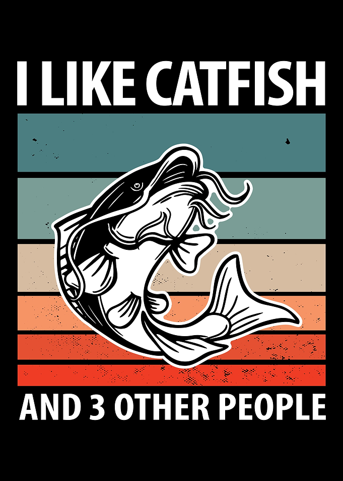 I Like Catfish And 3 Other
