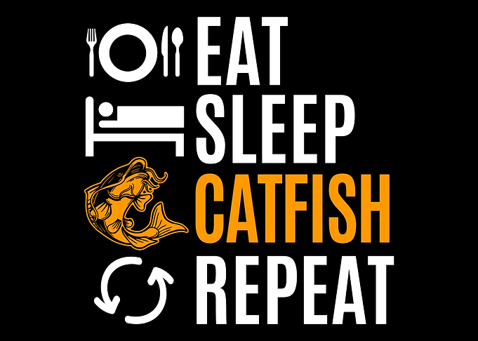 Eat Sleep Catfish Repeat