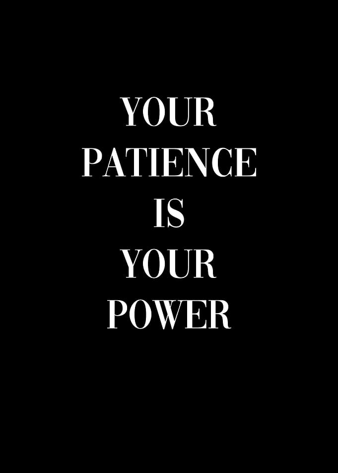 Your patience your power