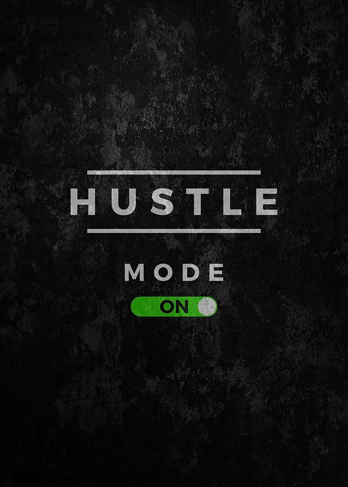 Hustle Mode On