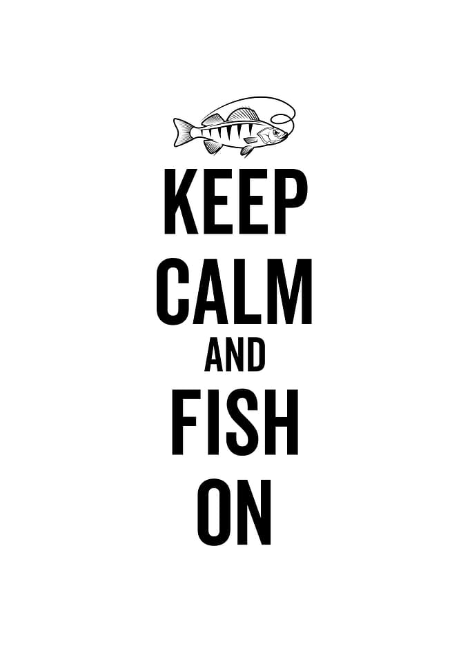 Keep Calm And Fish On