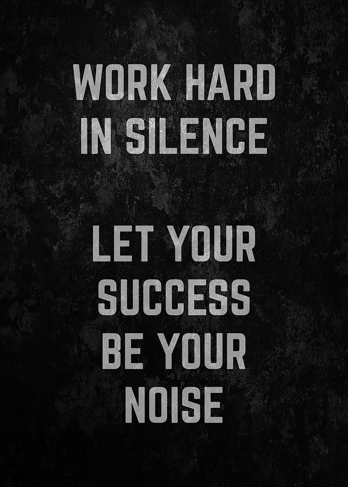 Work Hard In Silence