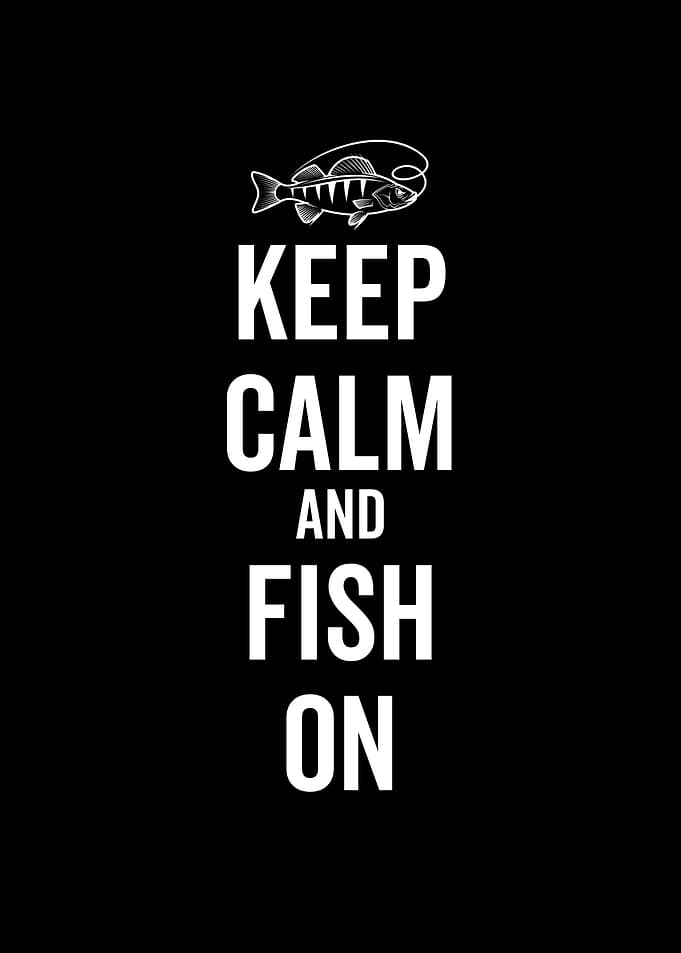 Keep Calm And Fish On