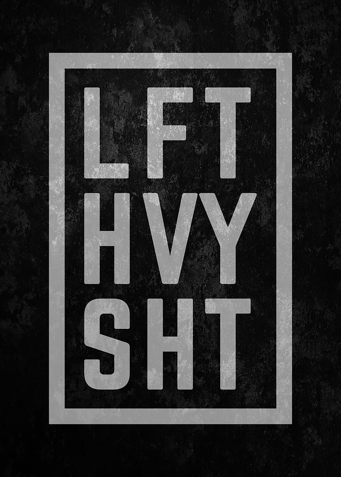 Lift Heavy Shit