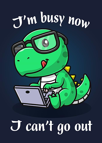 Dinosaur Busy Cant Go Out