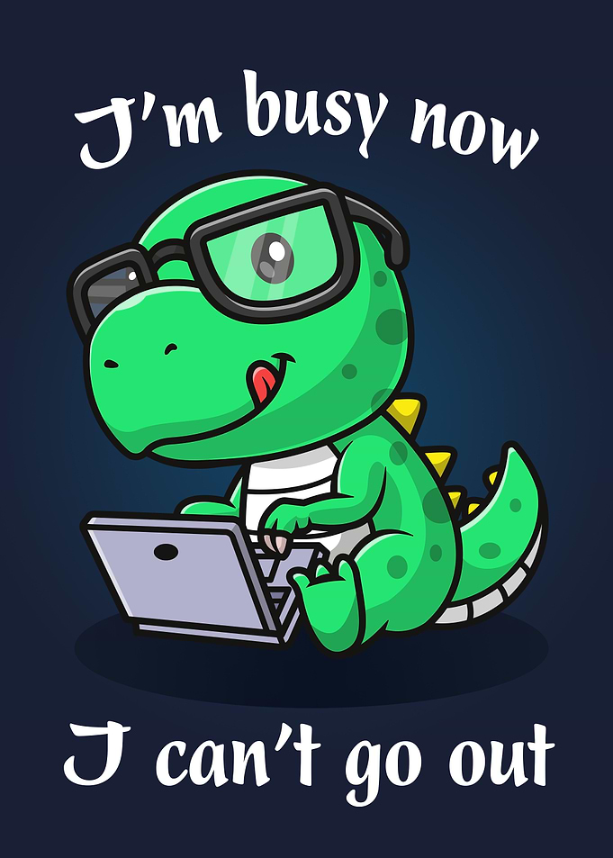 Dinosaur Busy Cant Go Out