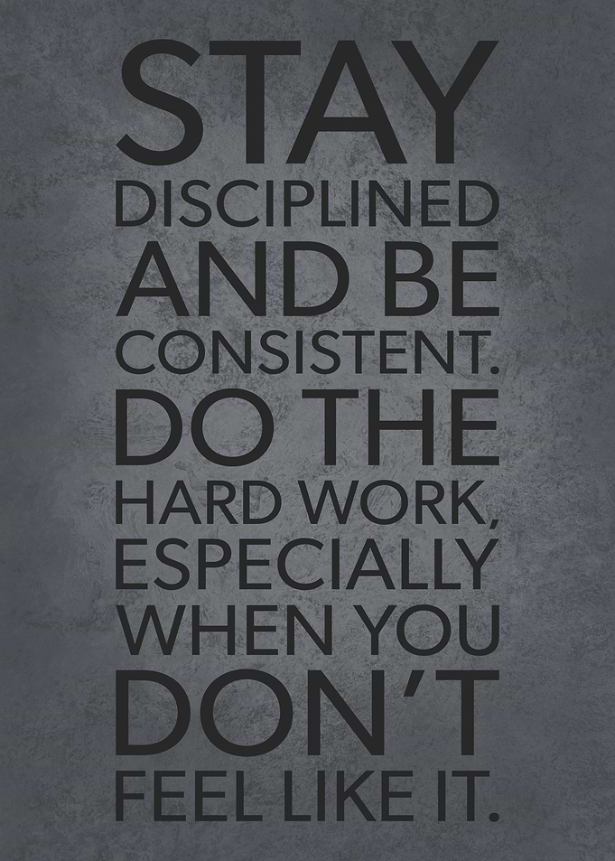 Stay Disciplined