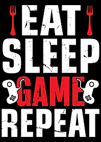 Eat sleep Game Repeat