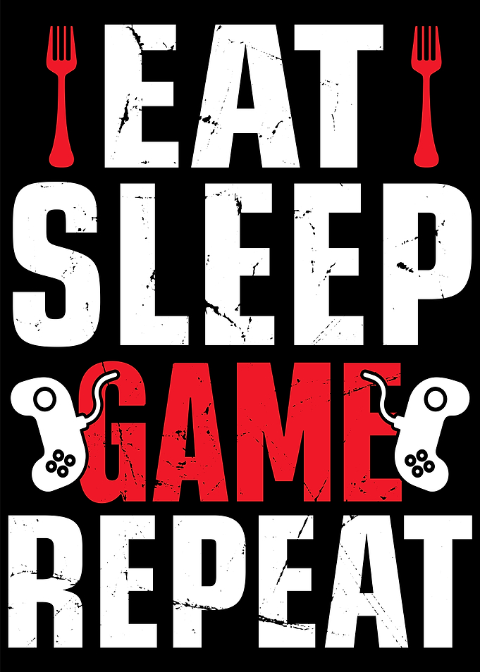 Eat sleep Game Repeat