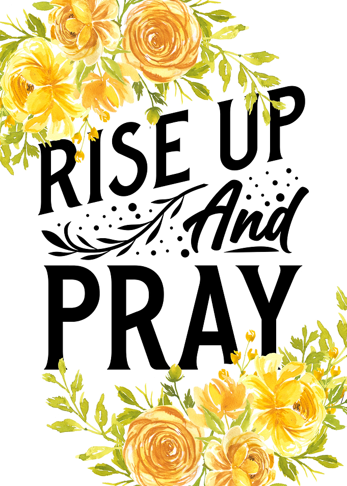 Rise up and pray