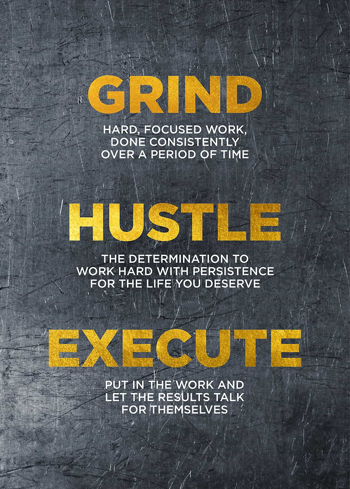 grind hustle execute