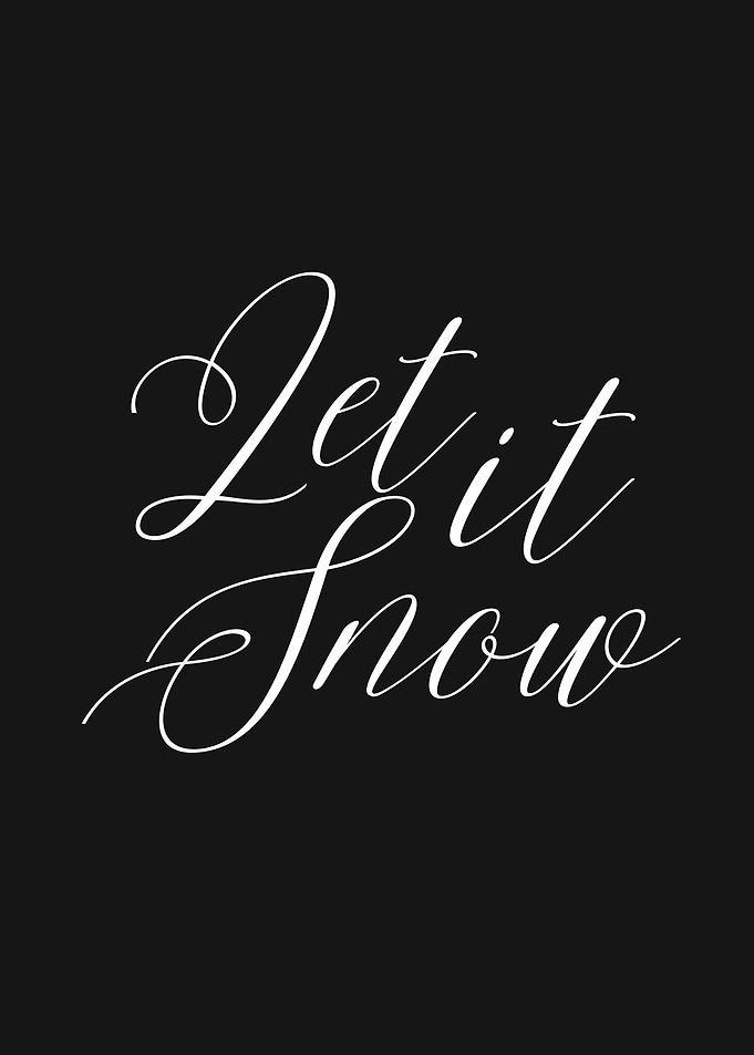 Let It Snow White on Black