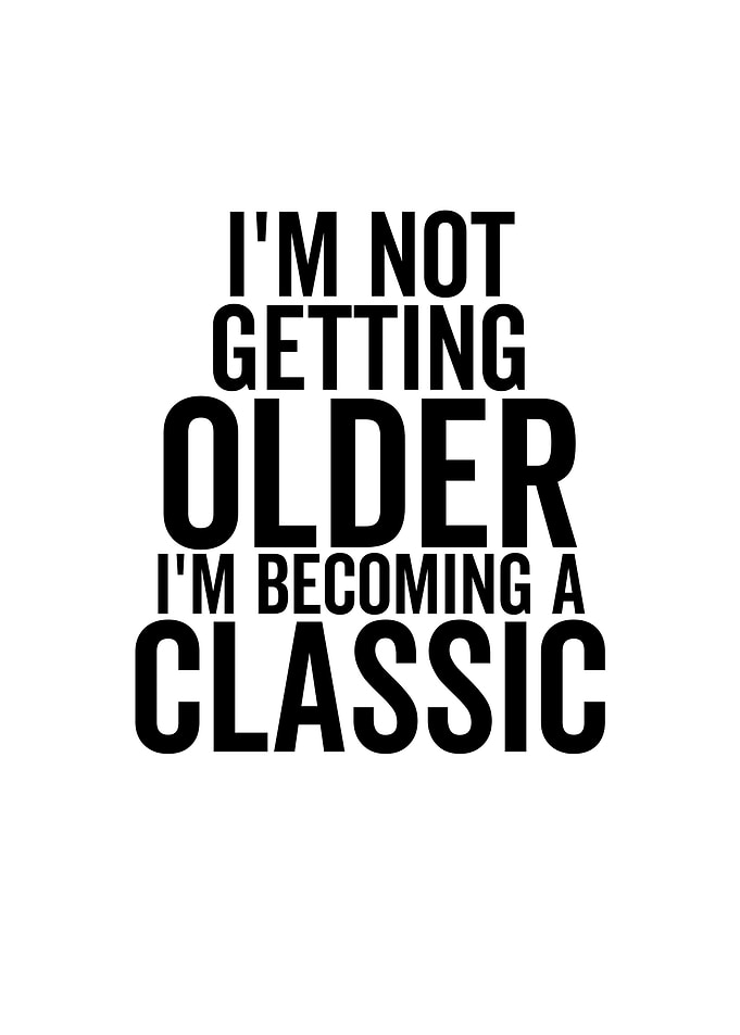 Im Not Getting Older Im