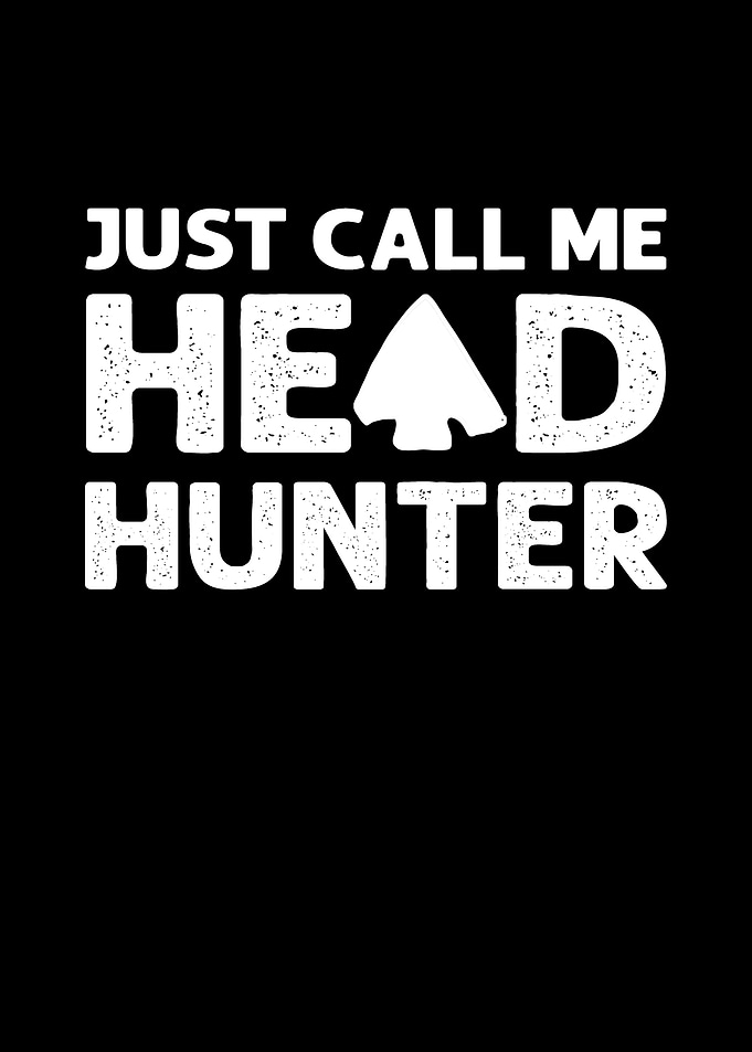 Just Call Me Head Hunter