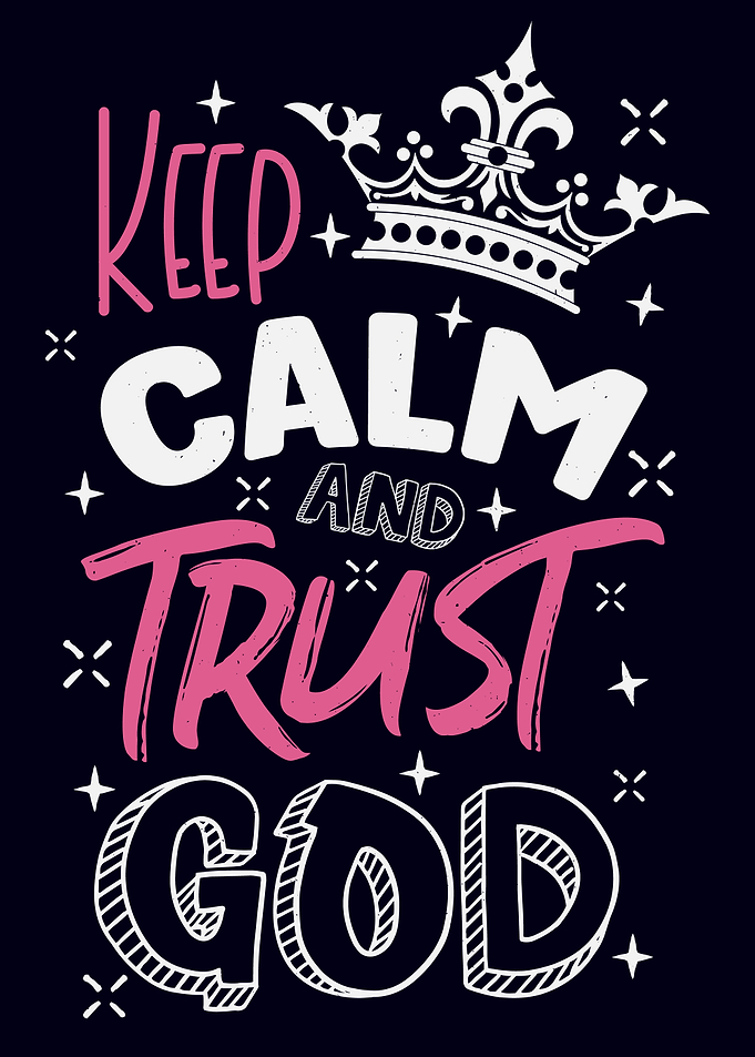 Keep Calm And Trust God