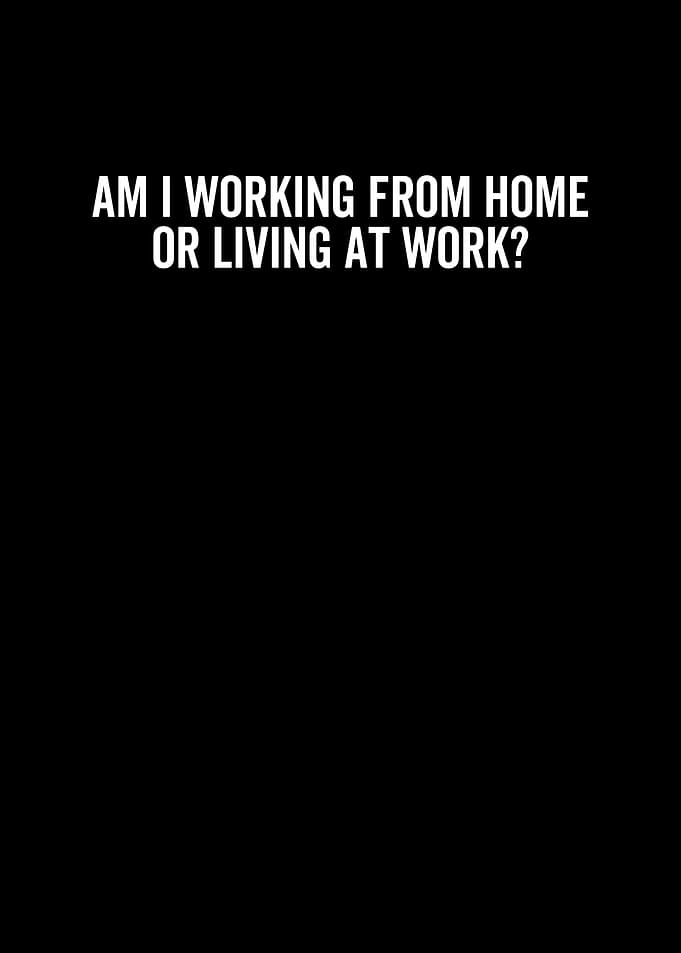 Am I Working From Home or