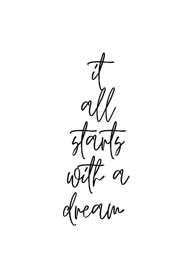 It All Starts With A Dream