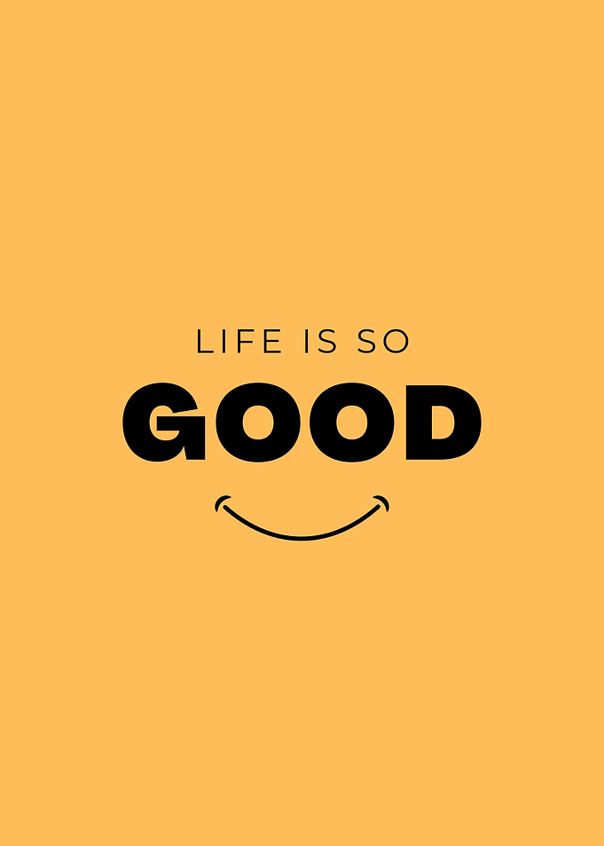 life its good