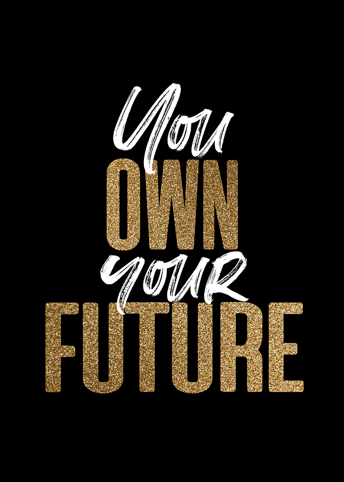 You Own Your Future