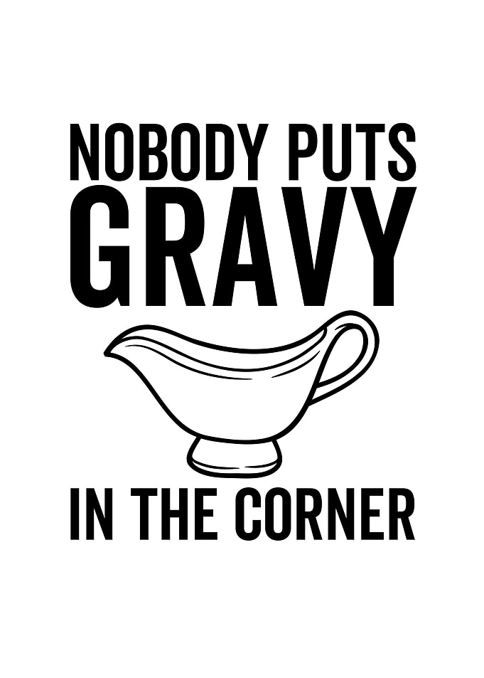 Nobody Put Gravy In The
