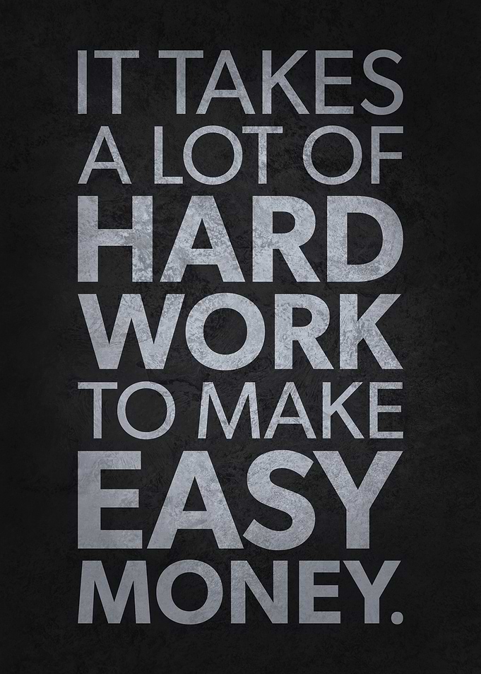 Hard Work For Easy Money