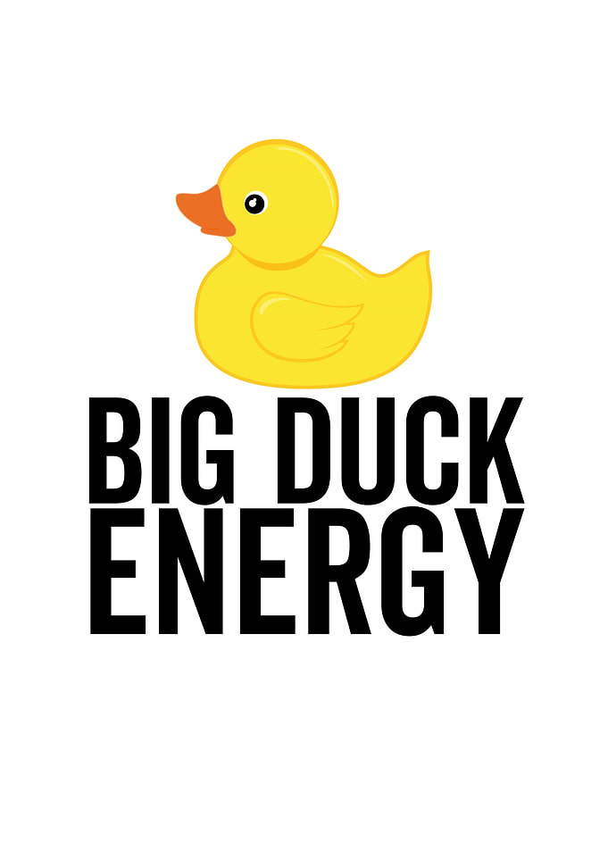 Big Duck Energy