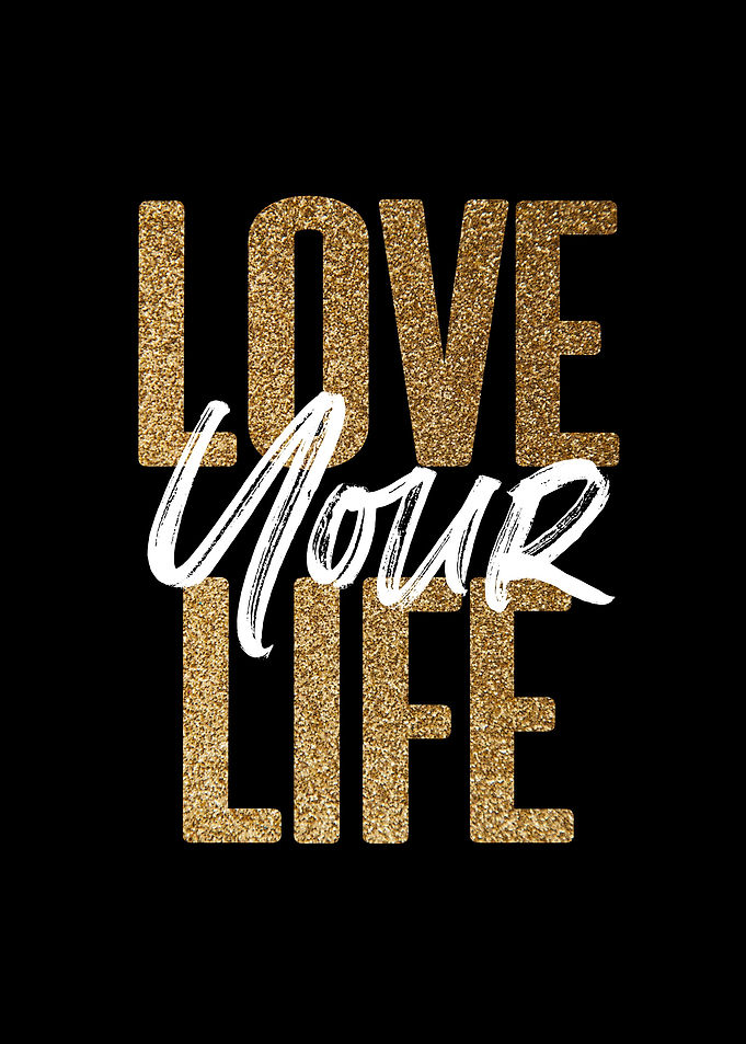 Love Your Life