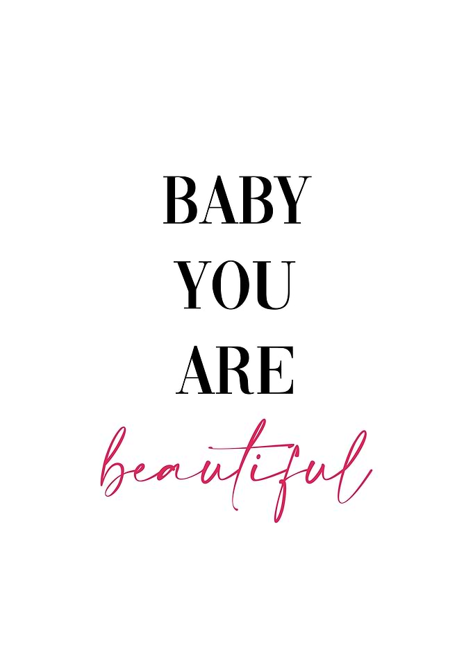 Baby You Are Beautiful