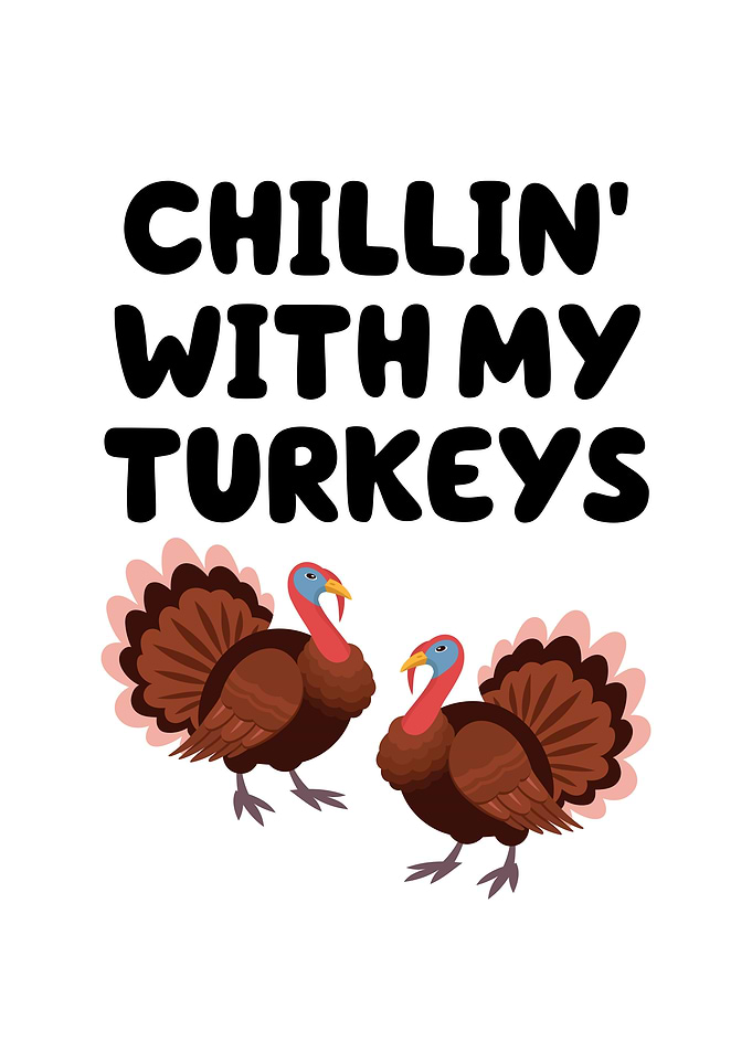 Chillin With My Turkeys