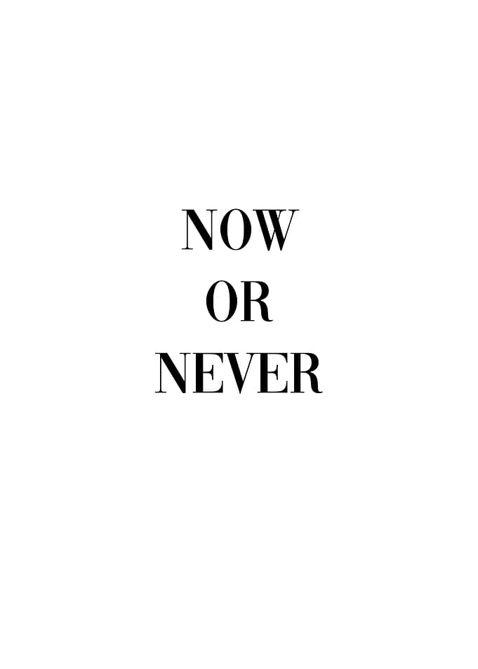 Now or Never