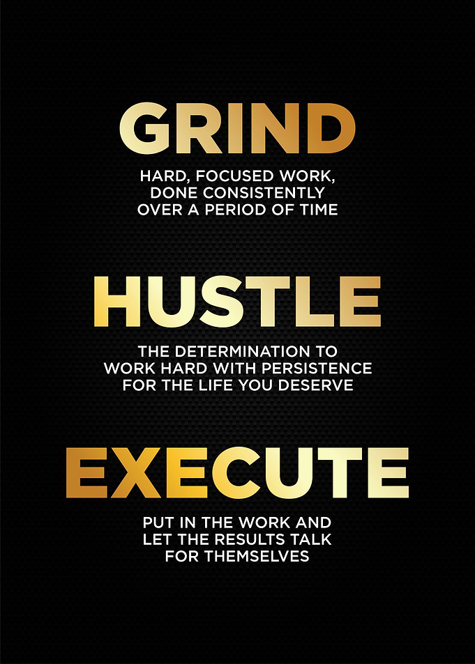 grind hustle execute