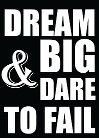 dream big and dare to fail