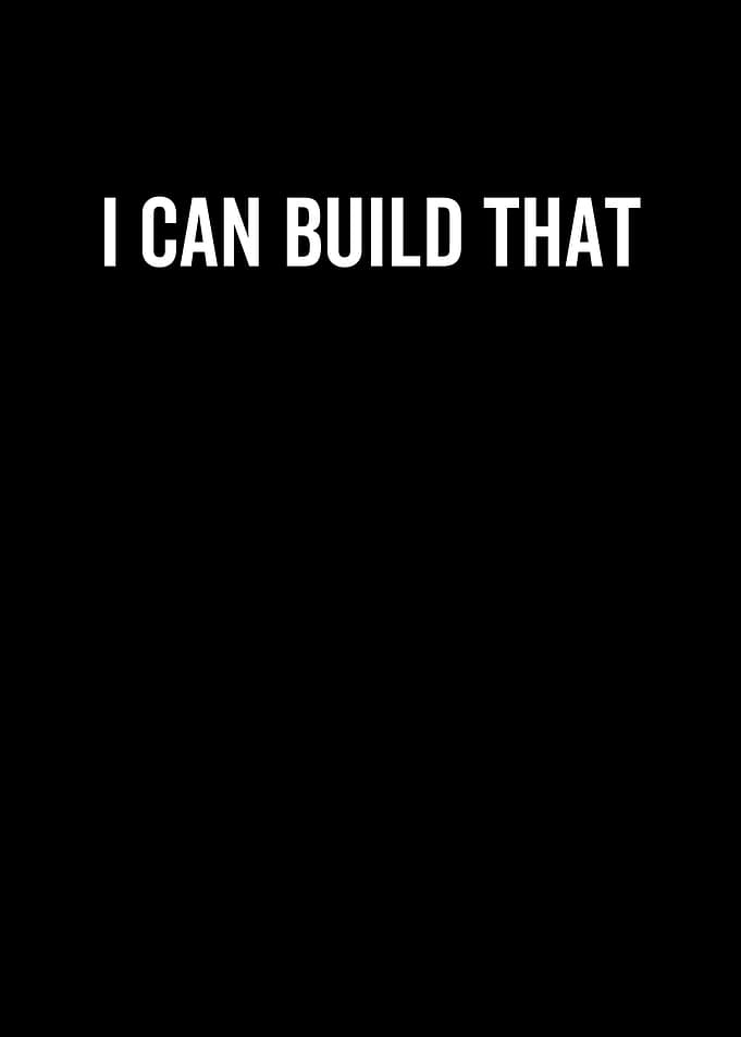 I Can Build That