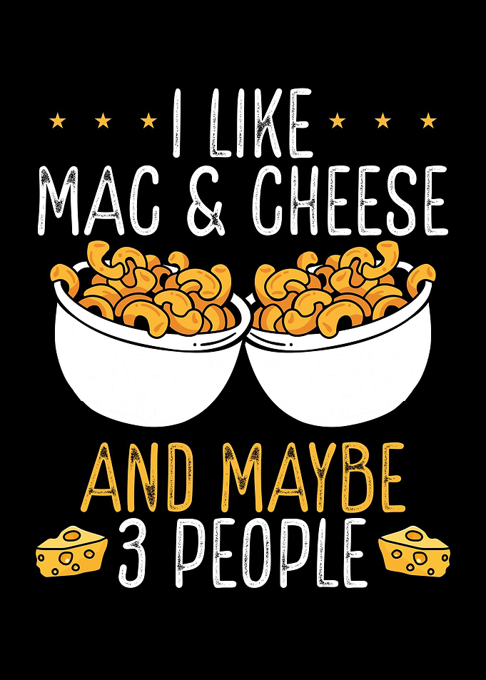 I like mac and cheese