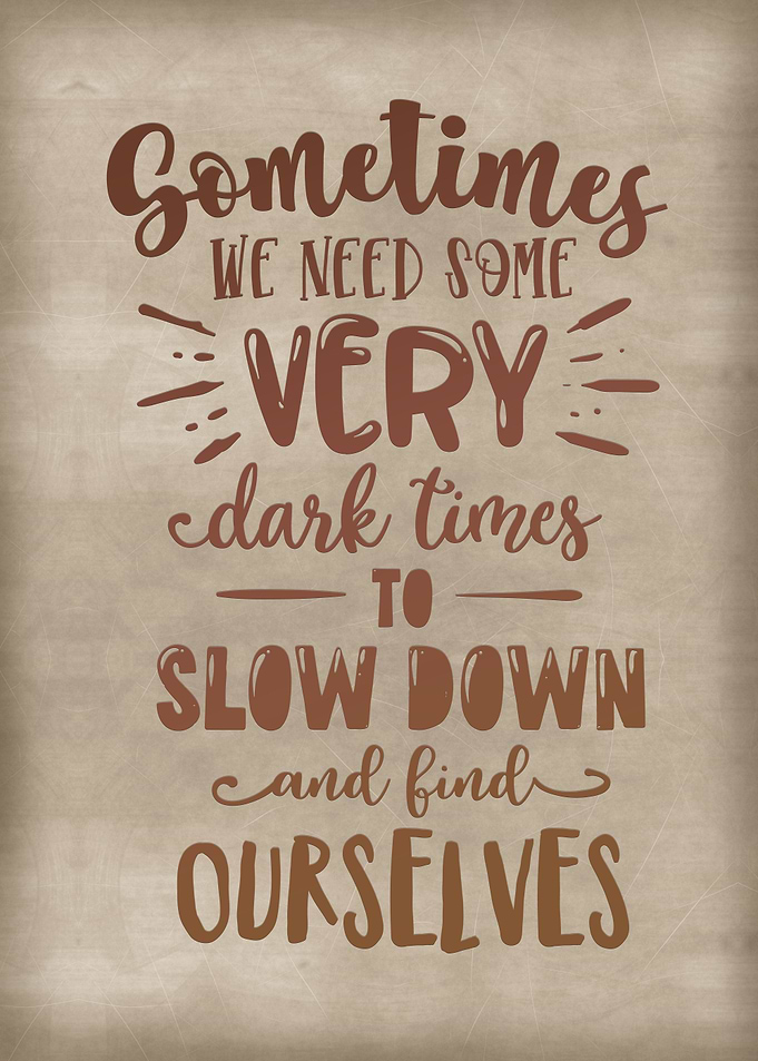 We need very dark times